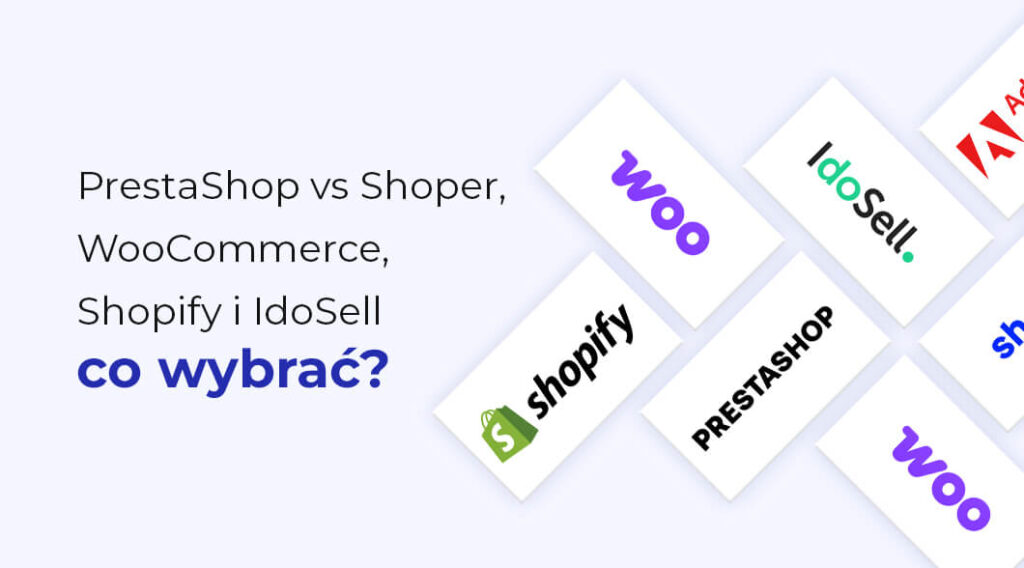 PrestaShop vs Shoper, WooCommerce, Shopify i IdoSell – którą platformę wybrać do sklepu internetowego?