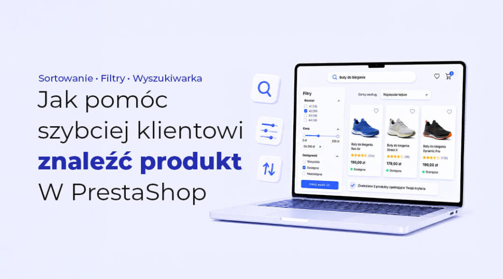 Sortowanie, filtrowanie i wyszukiwanie – jak pomóc klientowi szybciej znaleźć produkt w sklepie na PrestaShop?